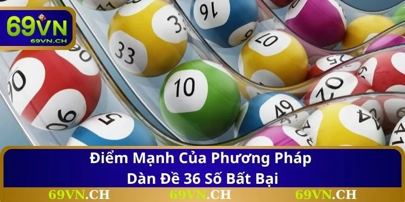 Điểm mạnh của phương pháp dàn đề 36 số bất bại