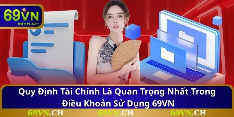 Quy định tài chính là quan trọng nhất trong điều khoản sử dụng 69VN