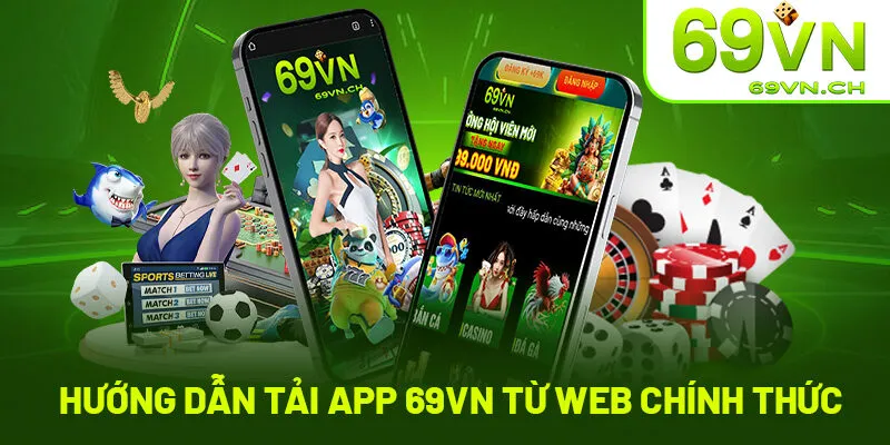 Hướng dẫn tải app 69VN từ website chính thức
