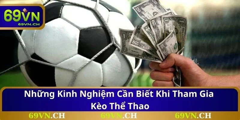 Những kinh nghiệm cần biết khi tham gia kèo thể thao