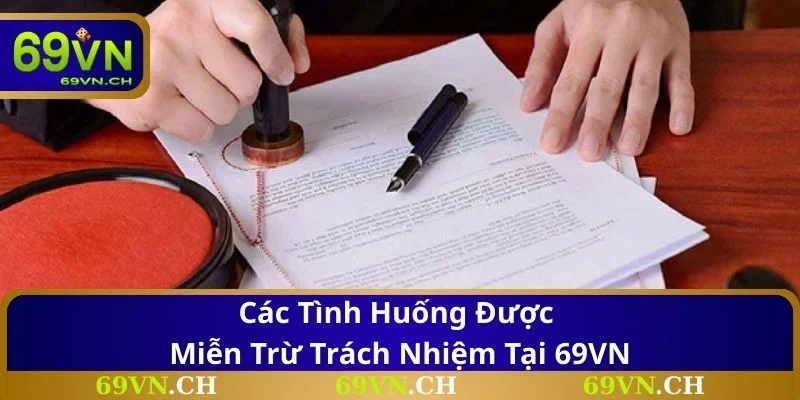 Các tình huống được miễn trừ trách nhiệm tại 69VN