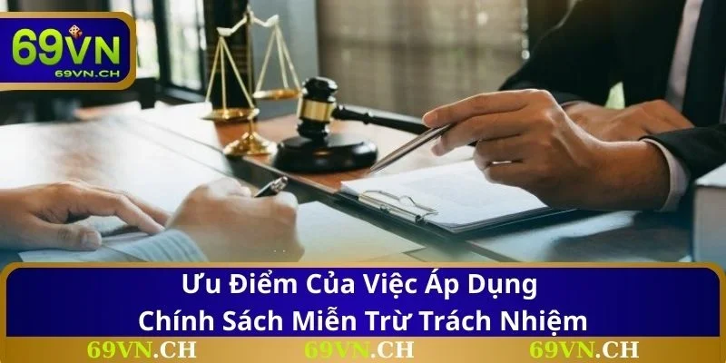 Ưu điểm của việc áp dụng chính sách miễn trừ trách nhiệm