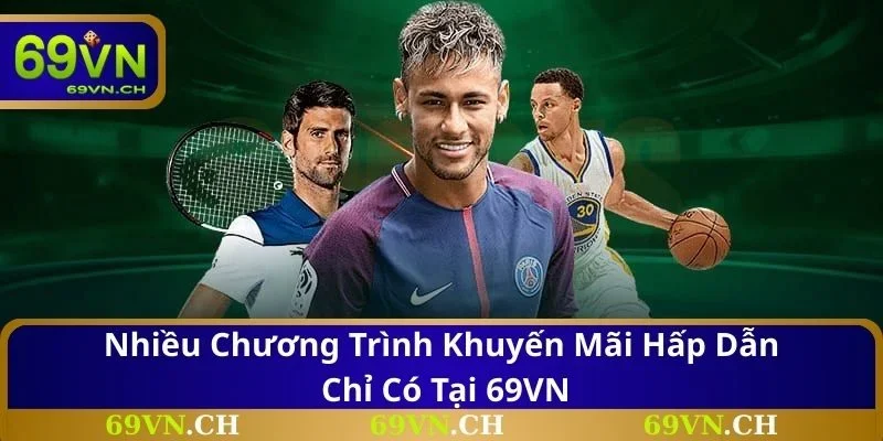 Nhiều chương trình khuyến mãi hấp dẫn chỉ có tại 69VN