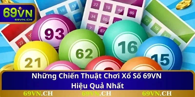 Những chiến thuật chơi xổ số 69VN hiệu quả nhất