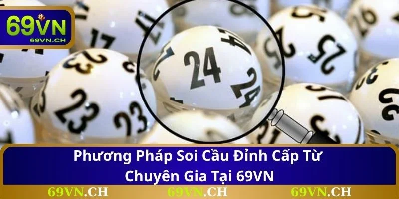 Phương pháp soi cầu đỉnh cấp từ chuyên gia tại 69VN