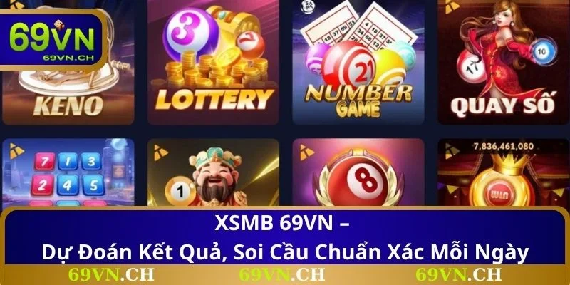XSMB 69VN – Dự Đoán Kết Quả, Soi Cầu Chuẩn Xác Mỗi Ngày